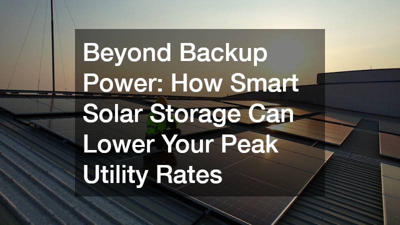 Beyond Backup Power: How Smart Solar Storage Can Lower Your Peak Utility Rates