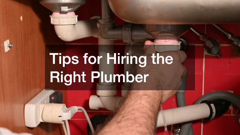 Tips for Hiring the Right Plumber
