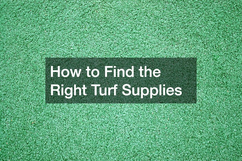 How to Find the Right Turf Supplies